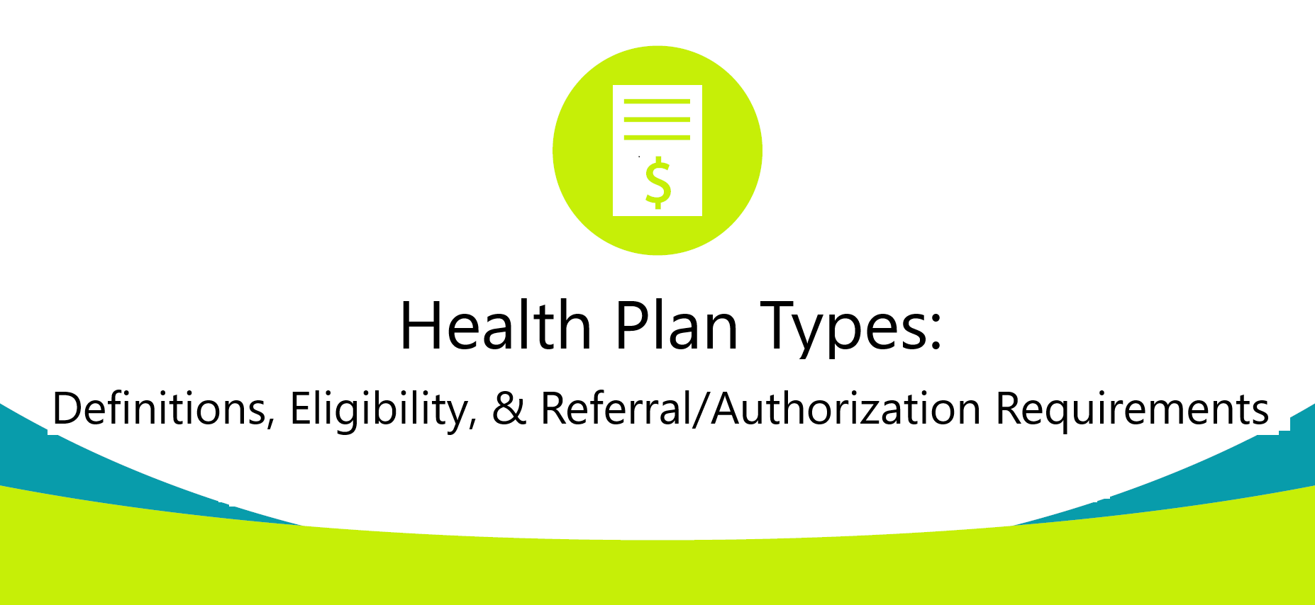 Health Plan Types: Definitions, Eligibility & Referral/Authorization Requirements