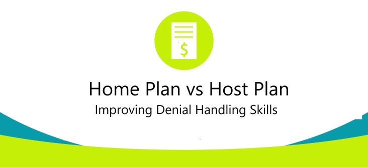 Home Plan vs Host Plan: Improving Claims Denial Management Skills